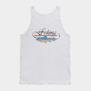 Fishing in the pursuit of wasting time Tank Top